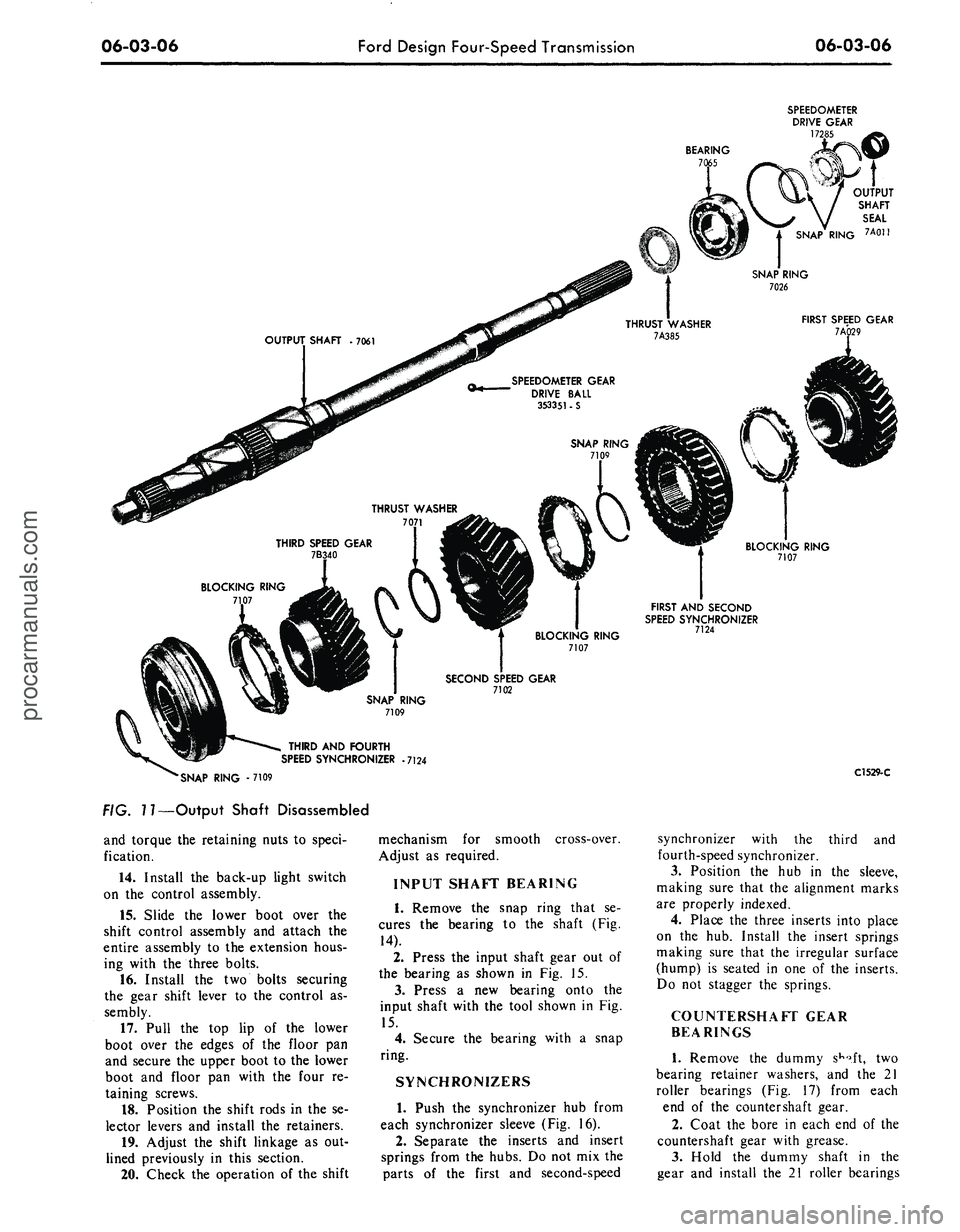 FORD MUSTANG 1969  Volume One Chassis 
06-03-06 
Ford Design Four-Speed Transmission 
06-03-06

BEARING

7C 
SPEEDOMETER

DRIVE GEAR

172

OUTPUT

SHAFT

SEAL

SNAP RING 7Aon

SPEEDOMETER GEAR

DRIVE BALL

353351•S

BLOCKING RING

7107
