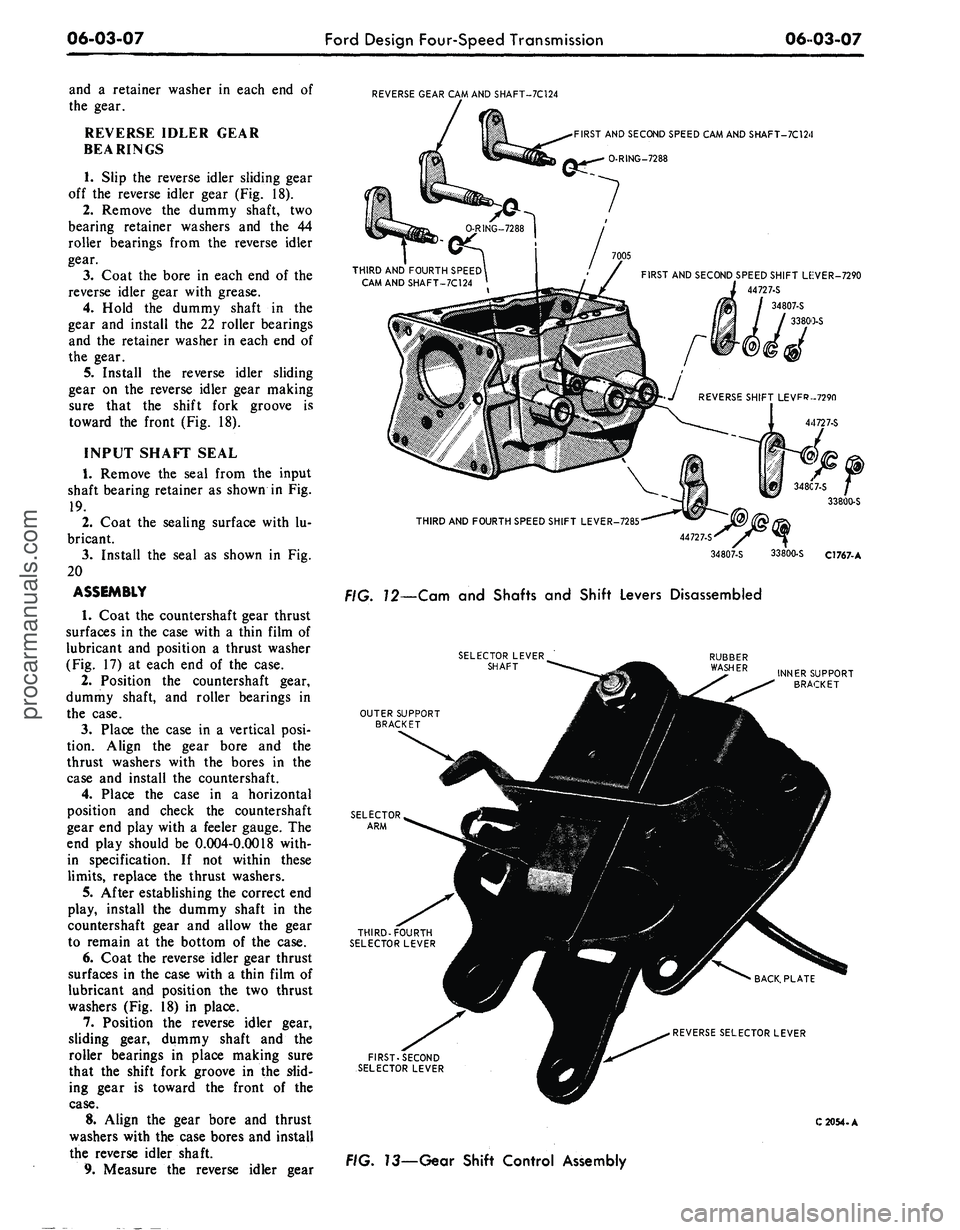 FORD MUSTANG 1969  Volume One Chassis 
06-03-07 
Ford Design Four-Speed Transmission

06 03-07

and a retainer washer in each end of

the gear.

REVERSE IDLER GEAR

BEARINGS

1.
 Slip the reverse idler sliding gear

off the reverse idler 