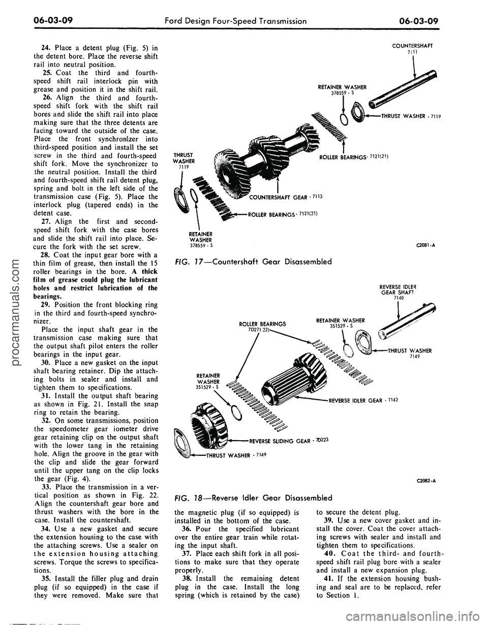 FORD MUSTANG 1969  Volume One Chassis 
06-03-09 
Ford Design Four-Speed Transmission

06-03-09

24.
 Place a detent plug (Fig. 5) in

the detent bore. Place the reverse shift

rail into neutral position.

25.
 Coat the third and fourth-

