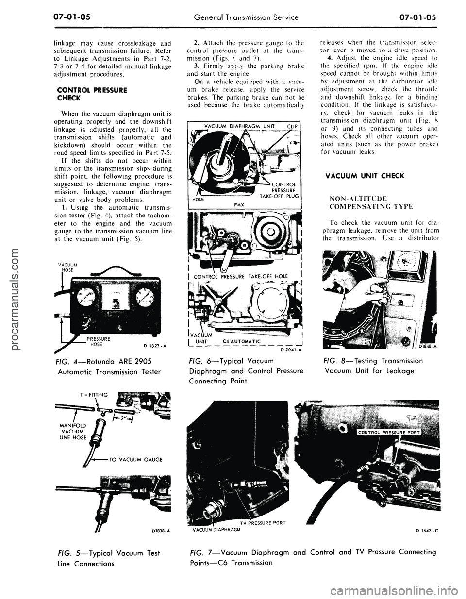 FORD MUSTANG 1969  Volume One Chassis 
07-01-05 
General Transmission Service

07-01-05

linkage may cause crossleakage and

subsequent transmission failure. Refer

to Linkage Adjustments in Part 7-2,

7-3 or 7-4 for detailed manual linka