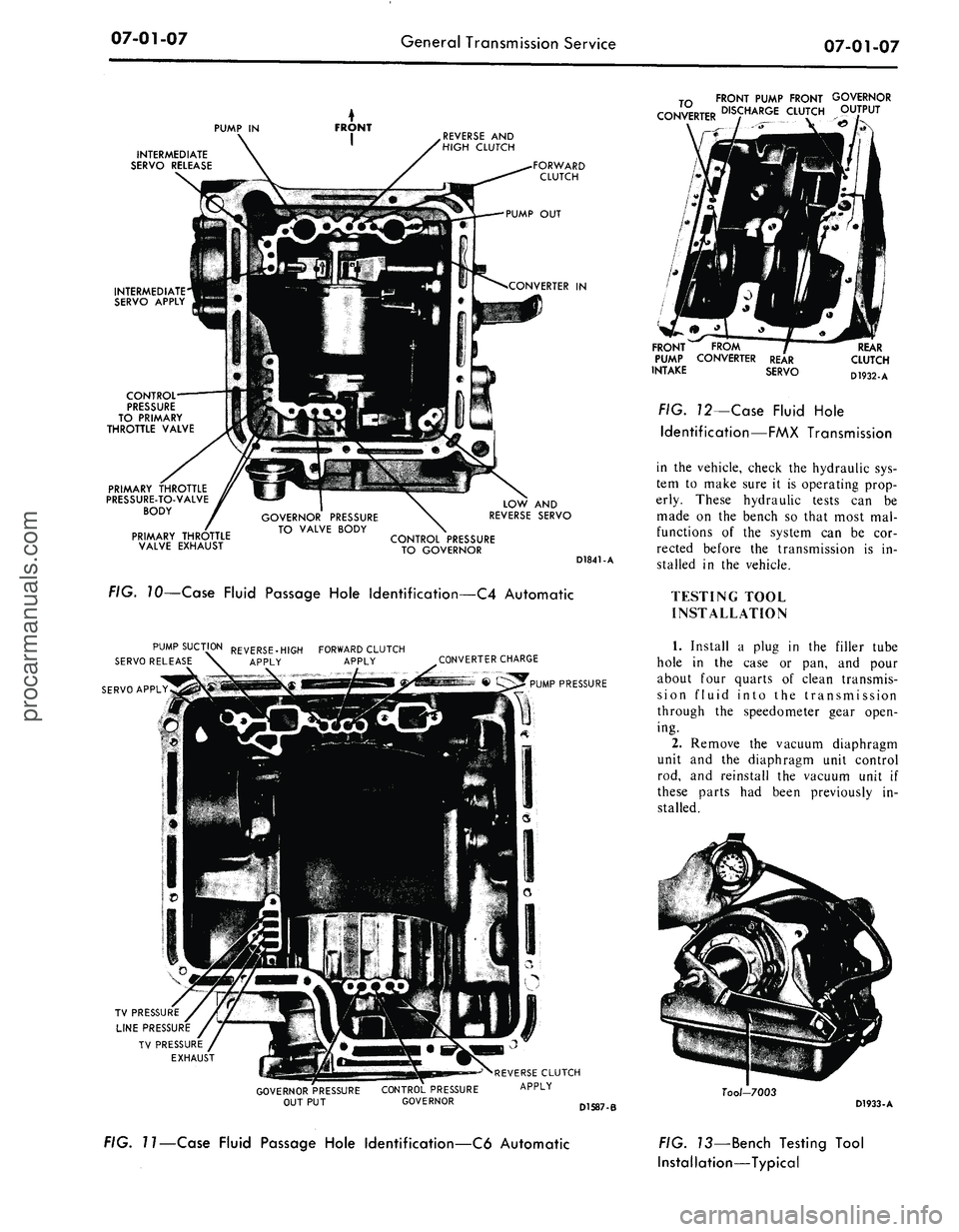 FORD MUSTANG 1969 Volume One Chassis
07-01-07
General Transmission Service
07-01-07
PUMP IN
INTERMEDIATE
SERVO RELEASE
REVERSE AND
HIGH CLUTCH
INTERMEDIATE
SERVO APPLY
GOVERNOR PRESSURE
TO VALVE BODY
FORWARD
CLUTCH
PUMP OU FORD MUSTANG 1969 Volume One Chassis
07-01-07
General Transmission Service
07-01-07
PUMP IN
INTERMEDIATE
SERVO RELEASE
REVERSE AND
HIGH CLUTCH
INTERMEDIATE
SERVO APPLY
GOVERNOR PRESSURE
TO VALVE BODY
FORWARD
CLUTCH
PUMP OU