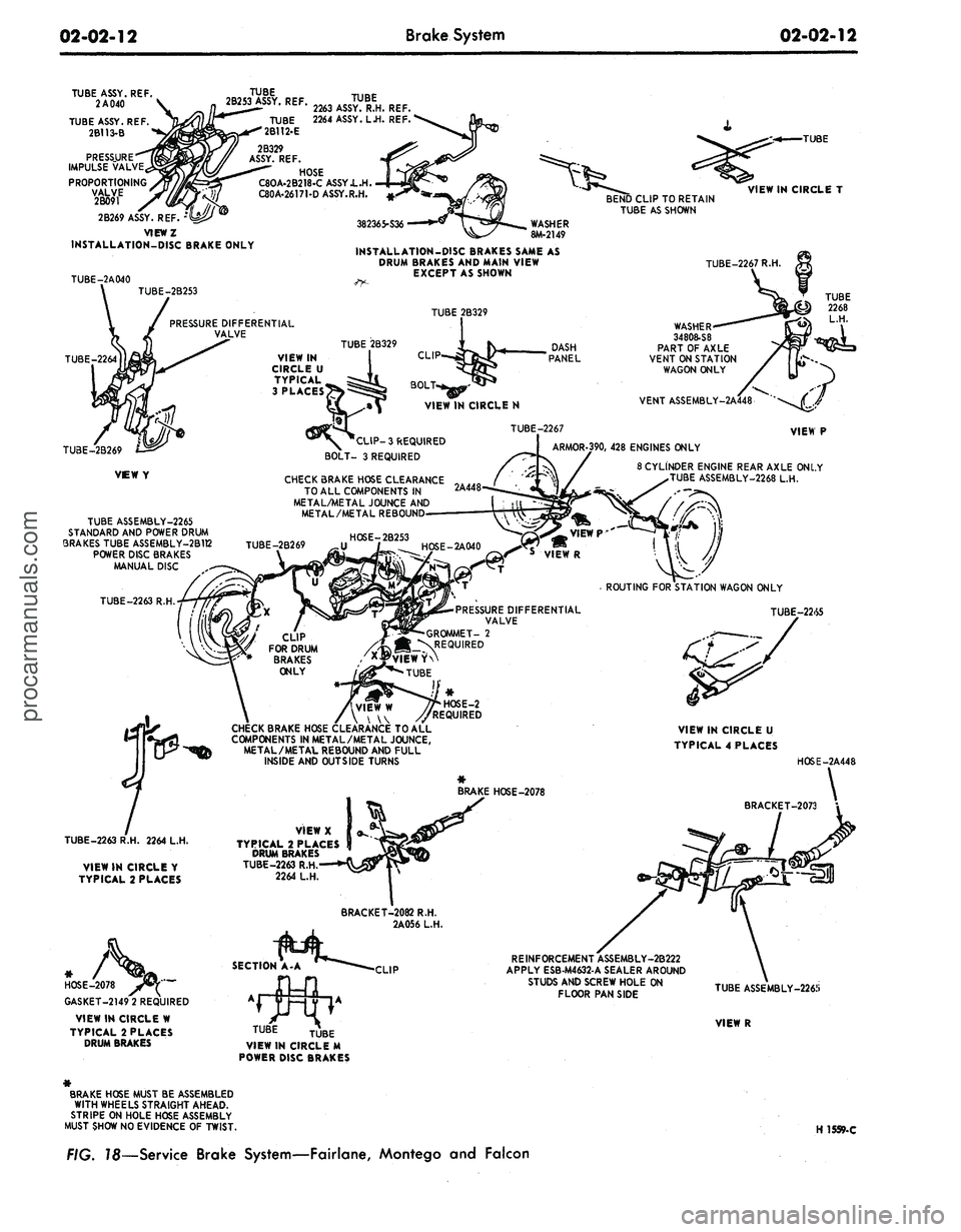 FORD MUSTANG 1969  Volume One Chassis 
02-02-12 
Brake System

02-02-12

TUBE ASSY. REF.

2 A 040

TUBE ASSY. REF.

2B113-B

PRESSURE

IMPULSE VALVE

PROPORTIONING 
TUBE

>Y.
2B253 ASSY REF TUBE

/W W 
 Kth#
 2263 ASSY. R.H. REF.

TUBE

