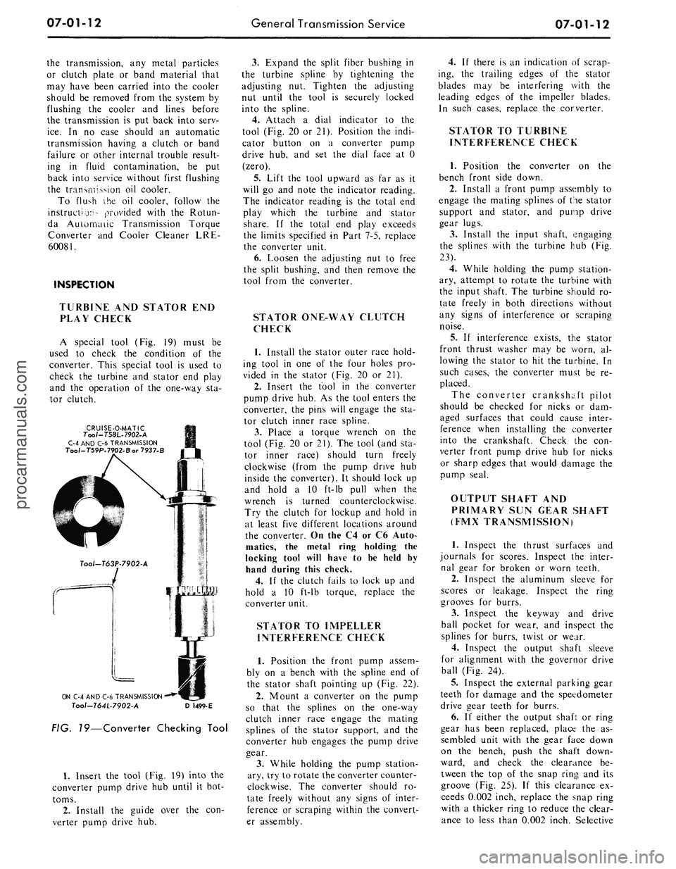 FORD MUSTANG 1969  Volume One Chassis 
07-01-12 
General Transmission Service

07-01-12

the transmission,
 any
 metal particles

or clutch plate
 or
 band material that

may have been carried into
 the
 cooler

should
 be
 removed from
 