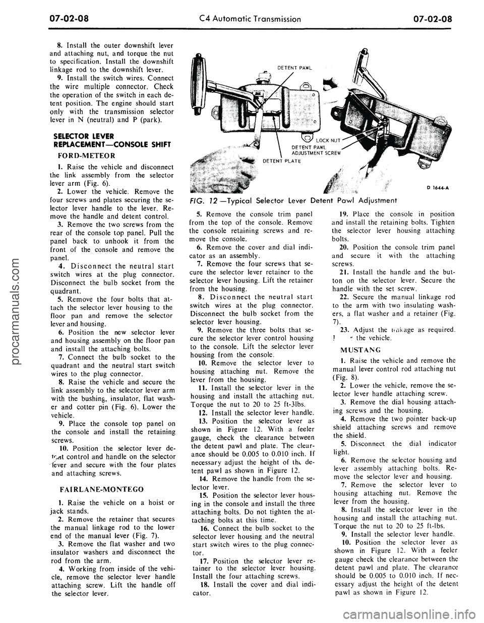 FORD MUSTANG 1969 Volume One Chassis
07-02-08
C4 Automatic Transmission
07-02-08
8. Install the outer downshift lever
and attaching nut, and torque the nut
to specification. Install the downshift
linkage rod to the downshift lever FORD MUSTANG 1969 Volume One Chassis
07-02-08
C4 Automatic Transmission
07-02-08
8. Install the outer downshift lever
and attaching nut, and torque the nut
to specification. Install the downshift
linkage rod to the downshift lever
