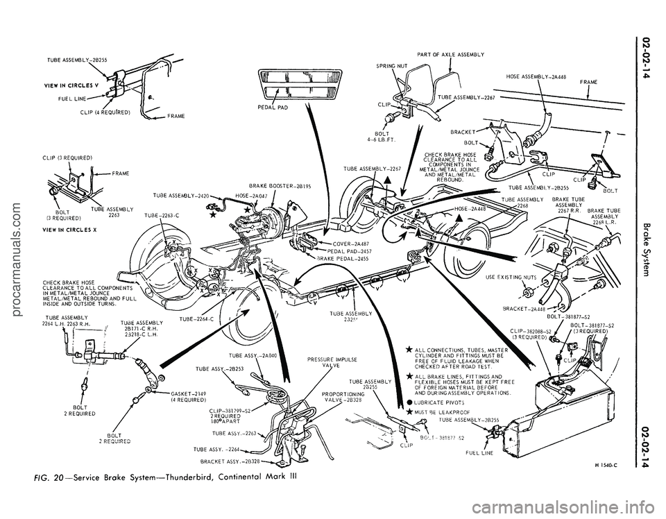 FORD MUSTANG 1969  Volume One Chassis 
TUBE ASSEMBLY-2B255

VIEW IN CIRCLES V

FUEL LINE

CLIP (4 REQUfRED) 
PART OF AXLE ASSEMBLY

HOSE ASSEMBLY-2A448

FRAME

TUBE ASSEMBLY-2267

CHECK BRAKE HOSE

CLEARANCE TO ALL

COMPONENTS IN

METAL/M