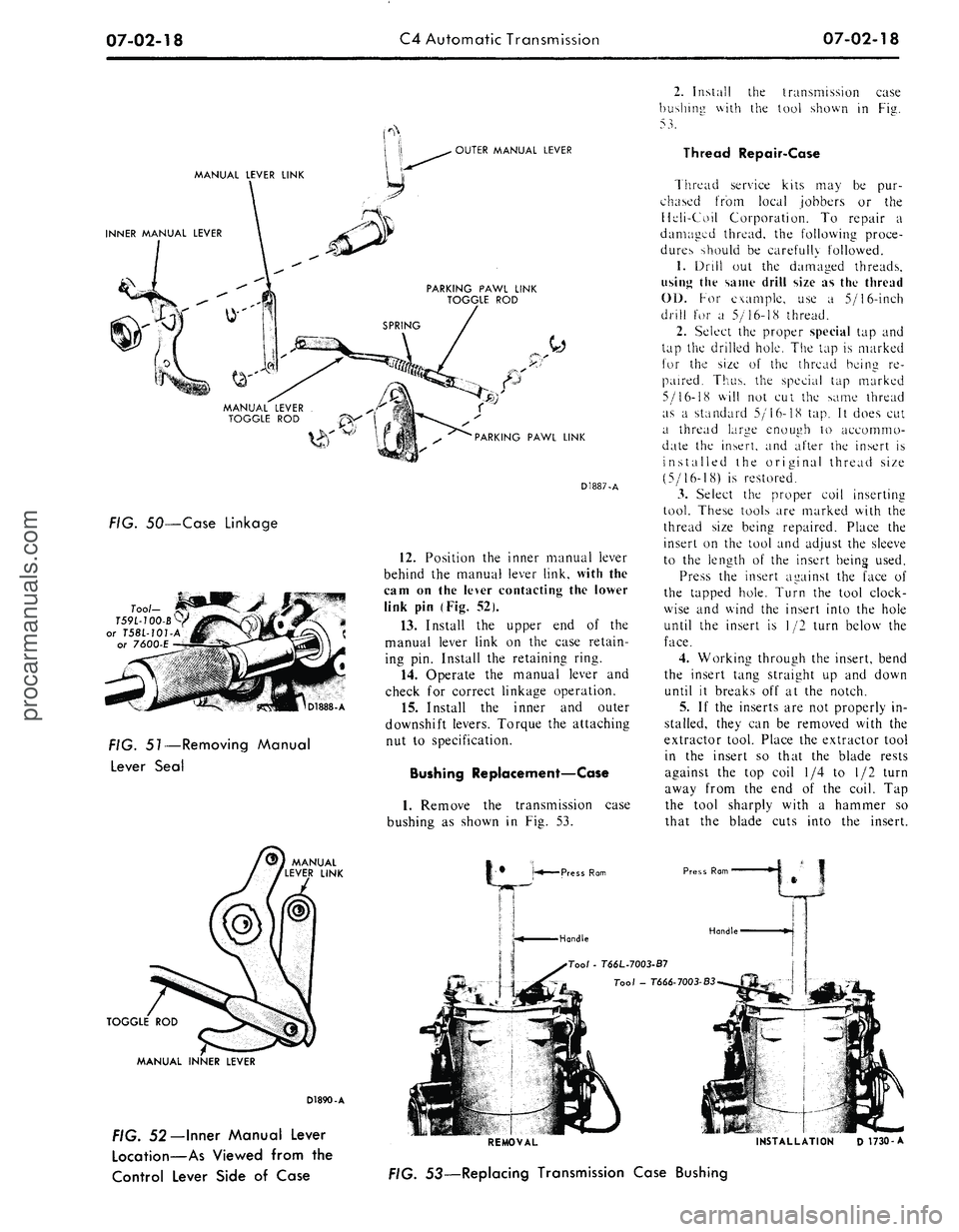 FORD MUSTANG 1969 Volume One Chassis
07-02-18
C4 Automatic Transmission
07-02-18
OUTER MANUAL LEVER
MANUAL LEVER LINK
INNER MANUAL LEVER
PARKING PAWL LINK
TOGGLE ROD
PARKING PAWL LINK
FIG. 50—Case Linkage
D1888-A
FIG. 51— FORD MUSTANG 1969 Volume One Chassis
07-02-18
C4 Automatic Transmission
07-02-18
OUTER MANUAL LEVER
MANUAL LEVER LINK
INNER MANUAL LEVER
PARKING PAWL LINK
TOGGLE ROD
PARKING PAWL LINK
FIG. 50—Case Linkage
D1888-A
FIG. 51—