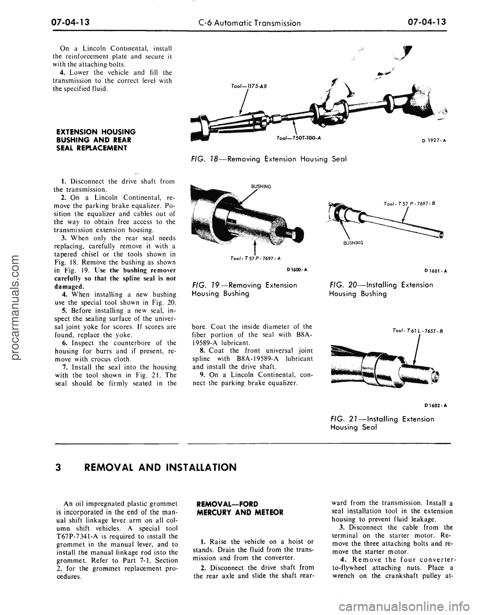 FORD MUSTANG 1969  Volume One Chassis 
07-04-13 
C-6 Automatic Transmission 
07-04-13

On a Lincoln Continental, install

the reinforcement plate and secure it

with the attaching bolts.

4.
 Lower the vehicle and fill the

transmission t
