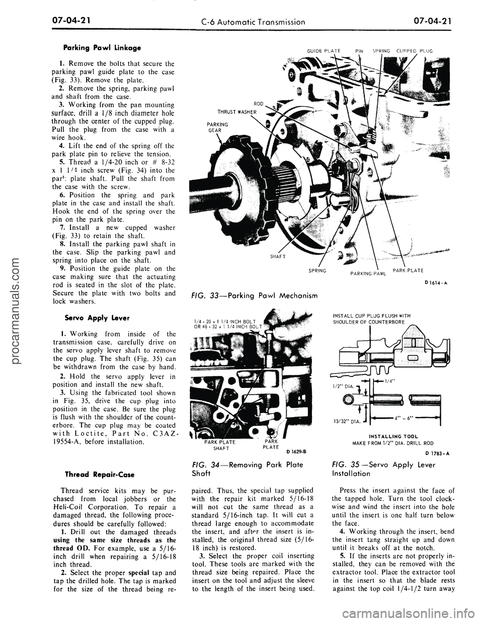 FORD MUSTANG 1969  Volume One Chassis 
07-04-21

C-6 Automatic Transmission 
07-04-21

Parking Pawl Linkage

1.
 Remove the bolts that secure the

parking pawl guide plate to the case

(Fig. 33). Remove the plate.

2.
 Remove the spring, 