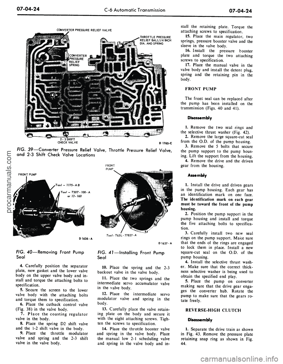 FORD MUSTANG 1969  Volume One Chassis 
07-04-24

C-6 Automatic Transmission

07-04-24

CONVERTER PRESSURE RELIEF VALVE

THROTTLE PRESSURE

RELIEF BALL1/4 INCH

DIA. AND SPRING

CONVERTER

PRESSURE

RELIEF

SPRING

2-3 SHIFT

CHECK VALVE

