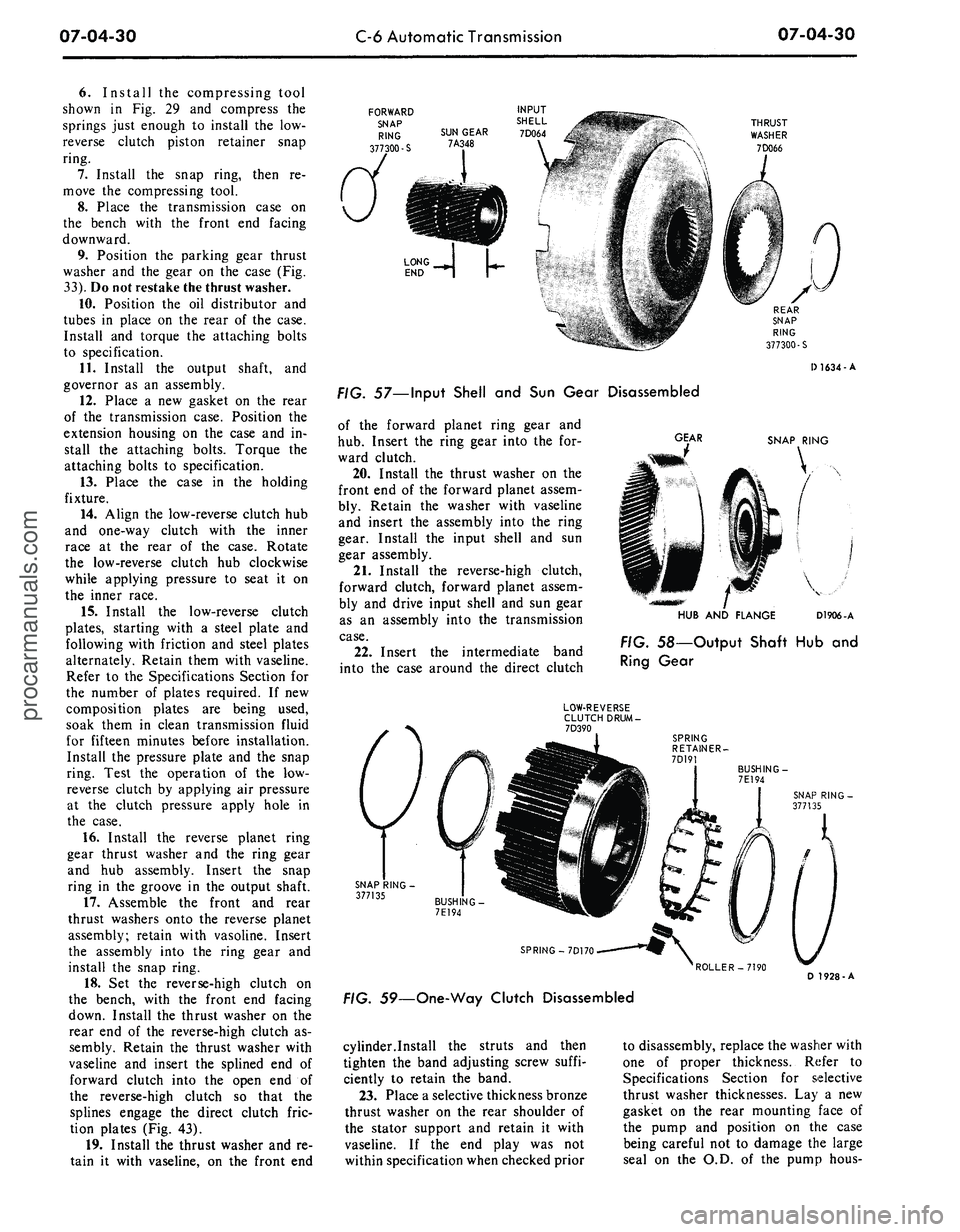 FORD MUSTANG 1969  Volume One Chassis 
07-04-30 
C-6 Automatic Transmission 
07-04-30

6. Install the compressing tool

shown in Fig. 29 and compress the

springs just enough to install the low-

reverse clutch piston retainer snap

ring.