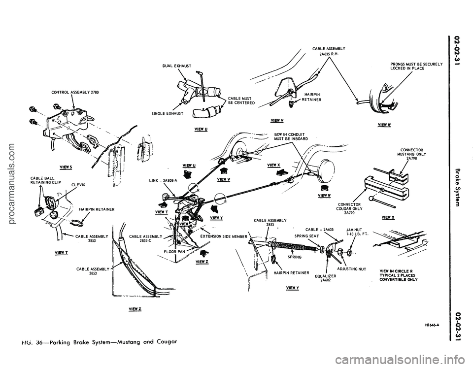 FORD MUSTANG 1969  Volume One Chassis 
CABLE ASSEMBLY

2A635 R.H.

DUAL EXHAUST 
PRONGS MUST BE SECURELY

LOCKED IN PLACE

EXTENSION SIDE MEMBER

EQUALIZER

2A602 
VIEW IN CIRCLE R

TYPICAL 2 PLACES

CONVERTIBLE ONLY

VIEWY

VIEWZ

HI646-