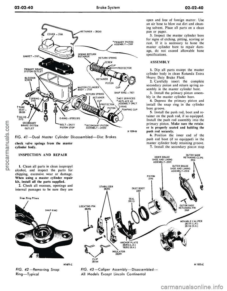 FORD MUSTANG 1969  Volume One Chassis 
02-02-40 
Brake System

02-02-40

RETAINER - 2B245

PRIMARY PISTON

ASSEMBLY-2169

GASKET-2167

RETURN SPRING

RETAINER

\ CUP

\\PROTECTOR

^\i # PISTON 
fNOT SERVICED

* REPLACE AS

ASSEMBLY ONLY

