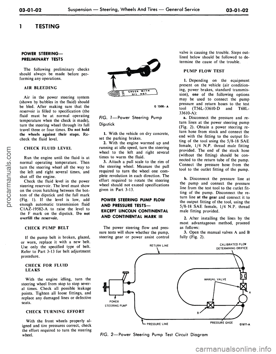 FORD MUSTANG 1969  Volume One Chassis 
03-01-02 
Suspension — Steering, Wheels And Tires — General Service

03-01-02

1 TESTING

POWER STEERING-

PRELIMINARY TESTS

The following preliminary checks

should always be made before per-

