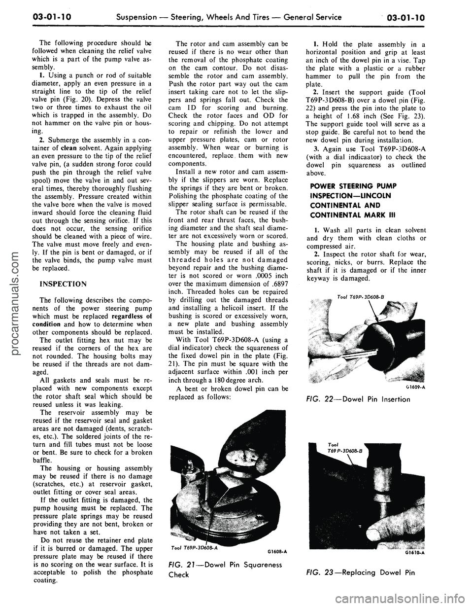 FORD MUSTANG 1969  Volume One Chassis 
03-01-10 
Suspension — Steering, Wheels And Tires — General Service

03-01-10

The following procedure should be

followed when cleaning the relief valve

which is a part of the pump valve as-

s
