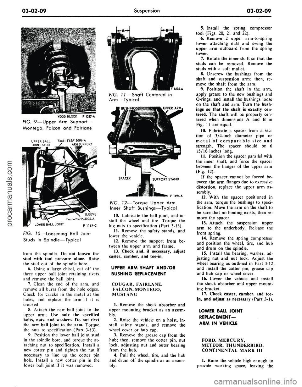 FORD MUSTANG 1969 Volume One Chassis
03-02-09
Suspension
03-02-09
WOOD BLOCK
F
1287-A
FIG. 9—Upper
Arm
Support—
Montego, Falcon
and
Fairlane
Tool-T62F-3006-A
ARM SUPPORT
LOWER BALL JOINT
SLEEVE
Too/-T57P-3006-A
F 11 FORD MUSTANG 1969 Volume One Chassis
03-02-09
Suspension
03-02-09
WOOD BLOCK
F
1287-A
FIG. 9—Upper
Arm
Support—
Montego, Falcon
and
Fairlane
Tool-T62F-3006-A
ARM SUPPORT
LOWER BALL JOINT
SLEEVE
Too/-T57P-3006-A
F 11