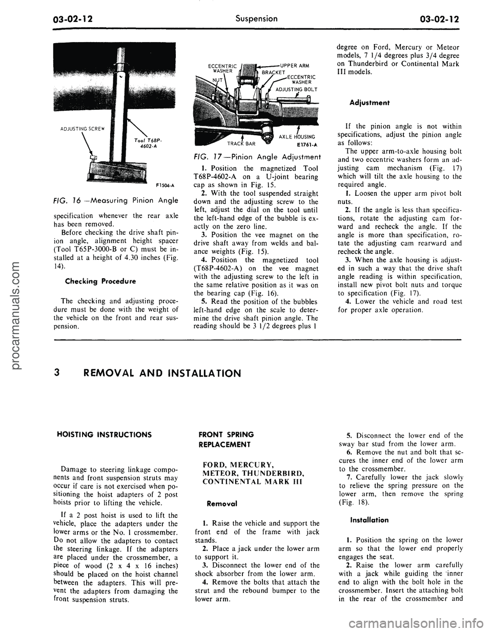 FORD MUSTANG 1969  Volume One Chassis 
03-02-12 
Suspension

03-02-12

ECCENTRIC

WASHER

F1504-A

FIG. 76 —Measuring Pinion Angle

specification whenever the rear axle

has been removed.

Before checking the drive shaft pin-

ion angle