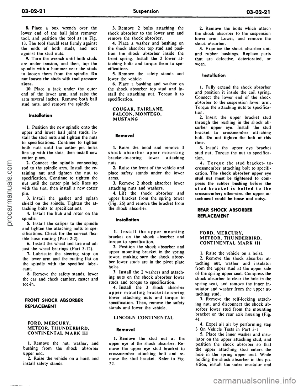 FORD MUSTANG 1969 Volume One Chassis
03-02-21
Suspension
03-02-21
8. Place a box wrench over the
lower end of the ball joint remover
tool, and position the tool as in Fig.
13.
The tool should seat firmly against
the ends of both FORD MUSTANG 1969 Volume One Chassis
03-02-21
Suspension
03-02-21
8. Place a box wrench over the
lower end of the ball joint remover
tool, and position the tool as in Fig.
13.
The tool should seat firmly against
the ends of both