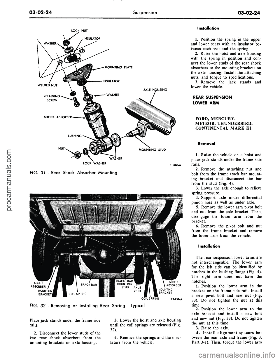 FORD MUSTANG 1969  Volume One Chassis 
03-02-24

Suspension

03-02-24

LOCK NUT

INSULATOR

NG

NUT

MOUNTING STUD

WASHER

LOCK WASHER

FIG. 31—Rear Shock Absorber Mounting 
F1486-A

TRACK BAR

MOUNTING

STUD AXLE

VENT
SHOCK

ABSORBER