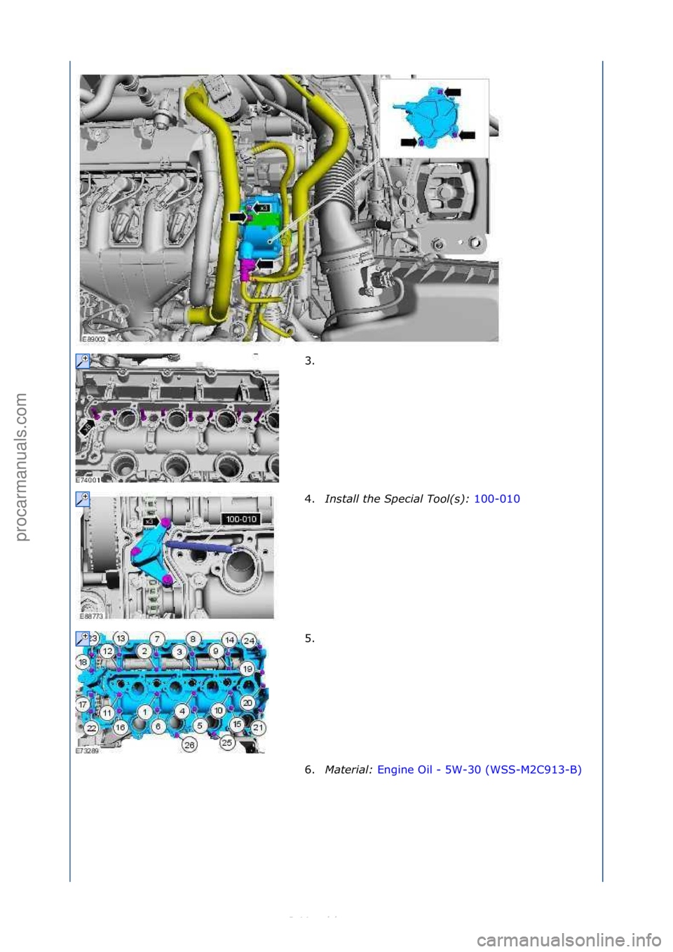 FORD S-MAX 2006  Service Repair Manual 3. \f
4.Install t\be Spe\fial Tool(s):  100-010\f
5. \f 6

. Material:  Engine\fOil\f-\f5W-30\f(WSS-M2C913-B) \f
\f
\f\f
\f\f
\f\f
Стр. 2 из 5
05.01.2013http://127.0.0.1:8888/wsm/js/procedure.do?