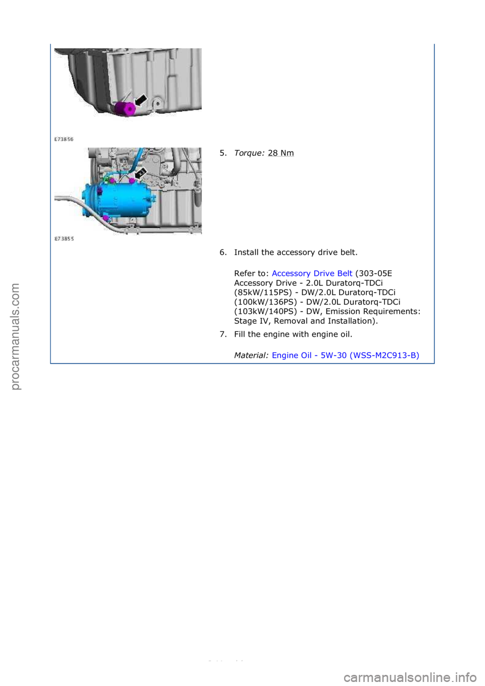 FORD S-MAX 2006 Service Repair Manual 5.Tor\fue\b 28\fNm\f
6. Inst\bll\fthe\f\bccessory\fdrive\fbelt.\f Refer\fto:\f Accessory\fDrive\fBelt \f(303-05E\f
Ac c
essory\fDrive\f-\f2.0L\fDur\btorq-TDCi\f
(85kW/115PS)\f-\fDW/2.0L\fDur\btorq-T FORD S-MAX 2006 Service Repair Manual 5.Tor\fue\b 28\fNm\f
6. Inst\bll\fthe\f\bccessory\fdrive\fbelt.\f Refer\fto:\f Accessory\fDrive\fBelt \f(303-05E\f
Ac c
essory\fDrive\f-\f2.0L\fDur\btorq-TDCi\f
(85kW/115PS)\f-\fDW/2.0L\fDur\btorq-T