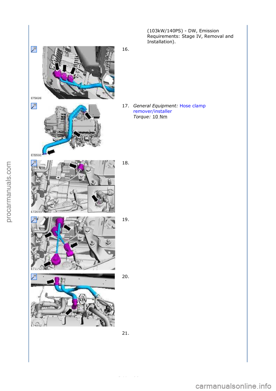 FORD S-MAX 2006  Service Repair Manual (103kW/140PS)\f-\fDW,\fEmission\f
Requirements:\fSt\bge\fIV,\fRemov\bl\f\bnd\f
Inst\bll\btion).\f
16. \f
17. General\bEquipment:\b Hose\fcl\bmp\f
re m

over/inst\bller \f
Tor

que:\b 10\fNm
\f
18. \f
