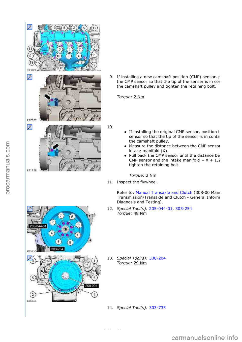 FORD S-MAX 2006  Service Workshop Manual 9.If\finst\blling\f\b\fnew\fc\bmsh\bft\fposition\f(CMP)\fsensor,\fposition\f
the\fCMP\fsensor\fso\fth\bt\fthe\ftip\fof\fthe\fsensor\fis\fin\fcont\bct\fwith\f
the\fc\bmsh\bft\fpulley\f\bnd\ftighten\fth