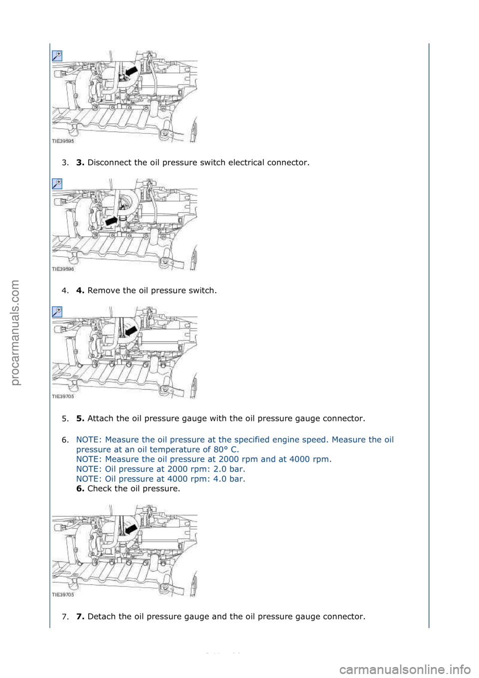 FORD S-MAX 2006  Service Repair Manual 3.3. 
Disconnect\fthe\foil\fpressure\fswitch\felectric\bl\fconnector.\f
4
. 4. 
Remove\fthe\foil\fpressure\fswitch.\f
5

. 5. 
Att\bch\fthe\foil\fpressure\fg\buge\fwith\fthe\foil\fpressure\fg\buge\fco