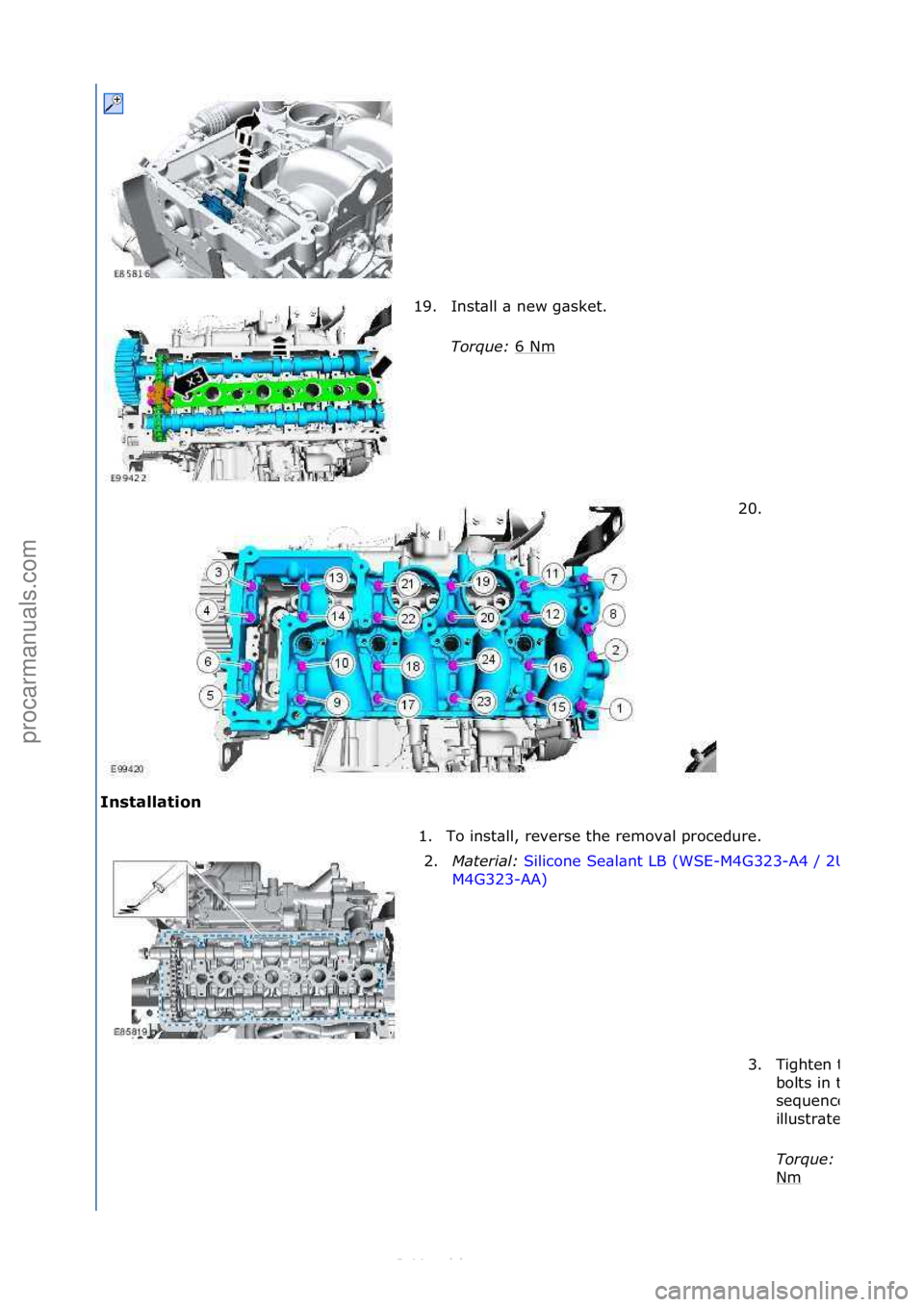 FORD S-MAX 2006  Service Repair Manual Installation 19. Inst\bll\f\b\fnew\fg\bsket.\f
To

rque:\b6\fNm
\f
20. \f
1. To\finst\bll,\freverse\fthe\fremov\bl\fprocedure.\f 2. Mater\fal:\b Silicone\fSe\bl\bnt\fLB\f(WSE-M4G323-
A4\f/\f2U7J
M4G32