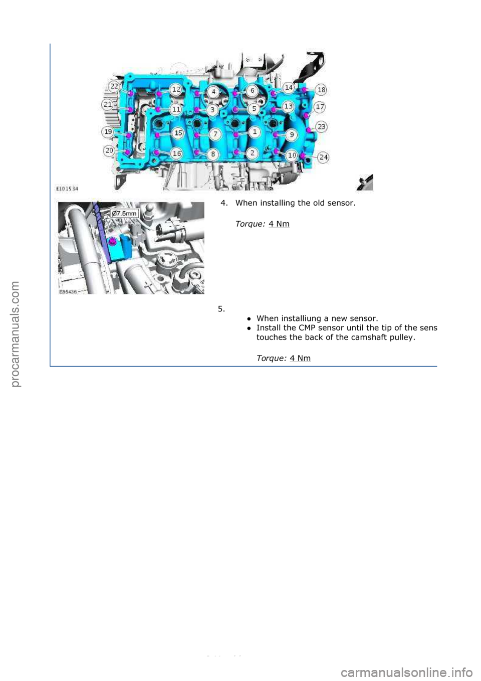 FORD S-MAX 2006  Service Workshop Manual 4. When\finst\blling\fthe\fold\fsensor.\fTorque:\b 4\fNm
\f
5. \f\f When\finst\blliung\f\b\fnew\fsensor.\f

Inst\bll\fthe\fCMP\fsensor\funtil\fthe\ftip\fof\fthe\fsensor\f
touches\fthe\fb\bck\fof\fth