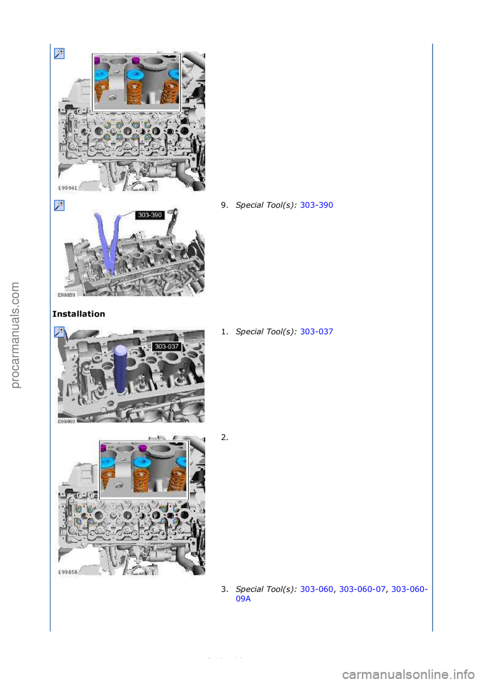 FORD S-MAX 2006  Service Repair Manual Installation 9.
Special\bTool(\f):\b 3
 03-390\f
1. Sp
ecial\bTool(\f):\b 303-037\f
2. \f
3

. Special\bTool(\f):\b 303-060,\f303-060-07,\f 303-060-
09 A\f
\f

\f
\f\f
\f\f
\f\f
Стр. 3 из
 4
05.0