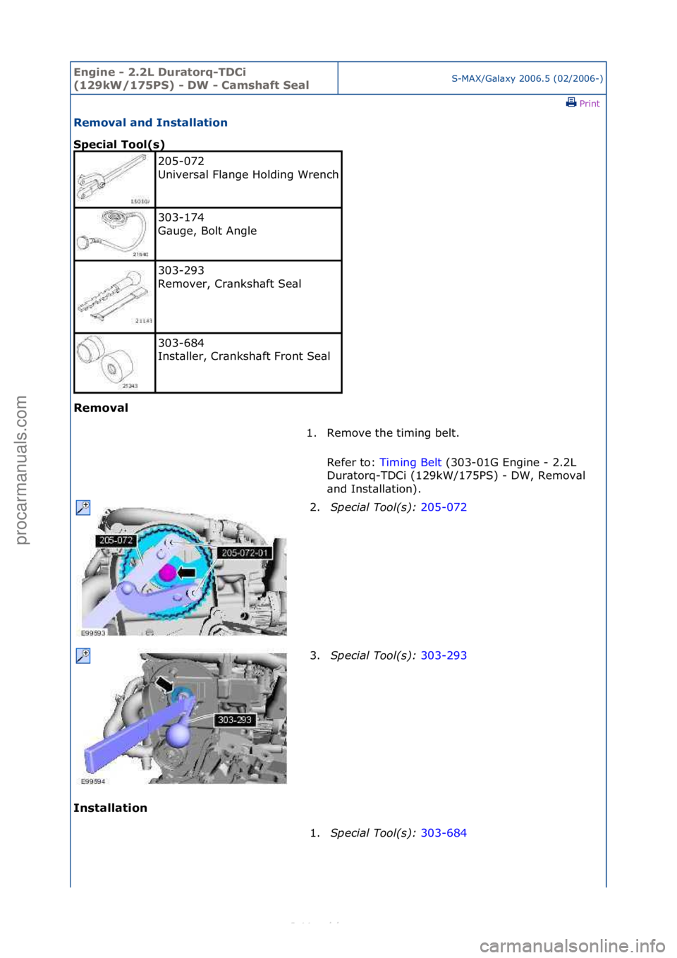 FORD S-MAX 2006  Service Repair Manual Engine - \b.\bL D\fratorq-TDCi 
(1\b9kW/175PS) - DW - Camshaft SealS-MAX/G\bl\bxy\f2006.5\f(02/2006-)\fPrint \f
Removal and Installation 
Special Tool(s) 
Removal 
In

stallation 
205-072\f
Univers\bl