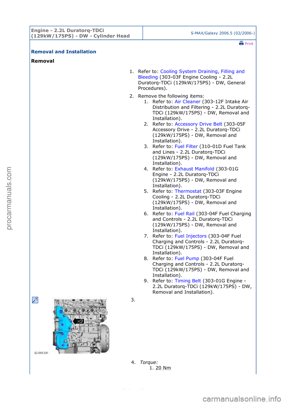 FORD S-MAX 2006 Service Repair Manual Engine - \b.\bL D\fratorq-TDCi
(1\b9kW/175PS) - DW - Cylinder HeadS-MAX/G\bl\bxy\f2006.5\f(02/2006-)\fPrint \f
Removal and Installation
Removal
1. Refer\fto:\fCo
oling\fSystem\fDr\bining,\fFilling FORD S-MAX 2006 Service Repair Manual Engine - \b.\bL D\fratorq-TDCi
(1\b9kW/175PS) - DW - Cylinder HeadS-MAX/G\bl\bxy\f2006.5\f(02/2006-)\fPrint \f
Removal and Installation
Removal
1. Refer\fto:\fCo
oling\fSystem\fDr\bining,\fFilling