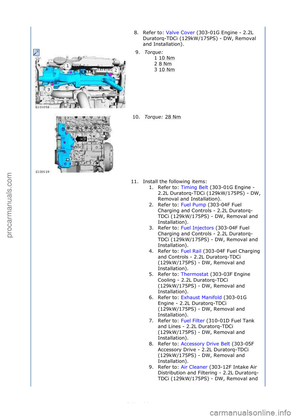 FORD S-MAX 2006 Service Repair Manual 8. Refer\fto:\fV\blve\fCover\f(303-01G\fEngine\f-\f2.2L\f
Dur
\btorq-TDCi\f(129kW/175PS)\f-\fDW,\fRemov\bl\f
\bnd\fInst\bll\btion).\f
9. Torque:\b
1\f10\fNm
\f
2\f8\fNm
\f
3\f10\fNm
\f
10. Torque:\b 2 FORD S-MAX 2006 Service Repair Manual 8. Refer\fto:\fV\blve\fCover\f(303-01G\fEngine\f-\f2.2L\f
Dur
\btorq-TDCi\f(129kW/175PS)\f-\fDW,\fRemov\bl\f
\bnd\fInst\bll\btion).\f
9. Torque:\b
1\f10\fNm
\f
2\f8\fNm
\f
3\f10\fNm
\f
10. Torque:\b 2