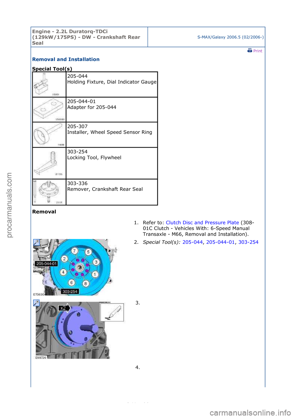 FORD S-MAX 2006 Service Manual PDF Engine - \b.\bL D\fratorq-TDCi
(1\b9kW/175PS) - DW - Crankshaft Rear
Seal
S-MAX/G\bl\bxy\f2006.5\f(02/2006-)\fPrint \f
Removal and Installation
Special Tool(s)
Removal
205-044\f
Holding\fFixture, FORD S-MAX 2006 Service Manual PDF Engine - \b.\bL D\fratorq-TDCi
(1\b9kW/175PS) - DW - Crankshaft Rear
Seal
S-MAX/G\bl\bxy\f2006.5\f(02/2006-)\fPrint \f
Removal and Installation
Special Tool(s)
Removal
205-044\f
Holding\fFixture,