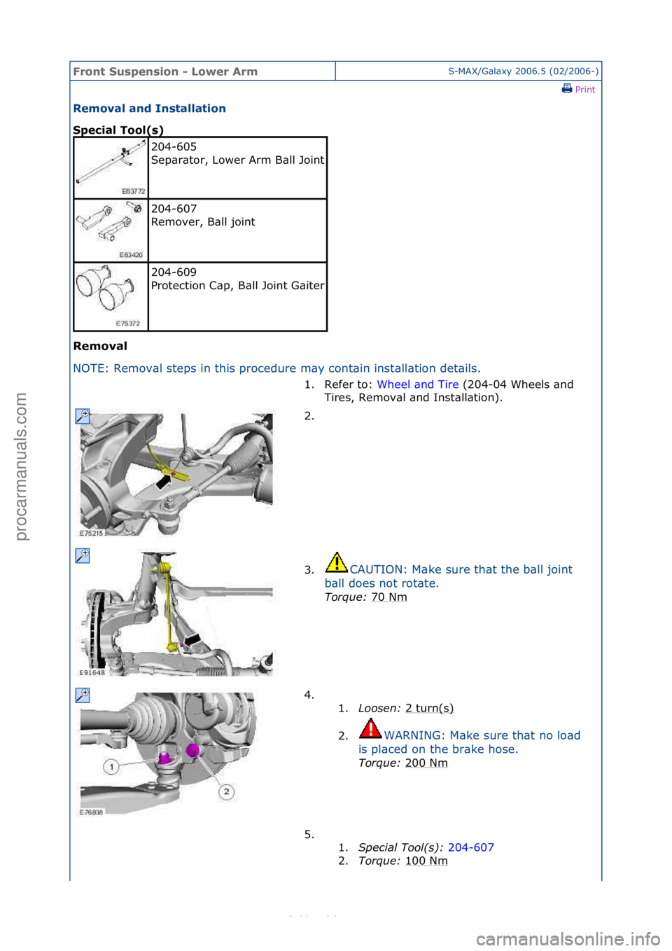 FORD S-MAX 2006  Service Repair Manual Front S\bspens\fon - Lower ArmS-MAX/G\bl\bxy\f2006.5\f(02/2006-)\fPrint \f
Removal and Installat\fon 
Spec\fal Tool(s) 
Removal 
NO

TE:\fRemov\bl\fsteps\fin\fthis\fprocedure\fm\by\fcont\bin\finst
 \b