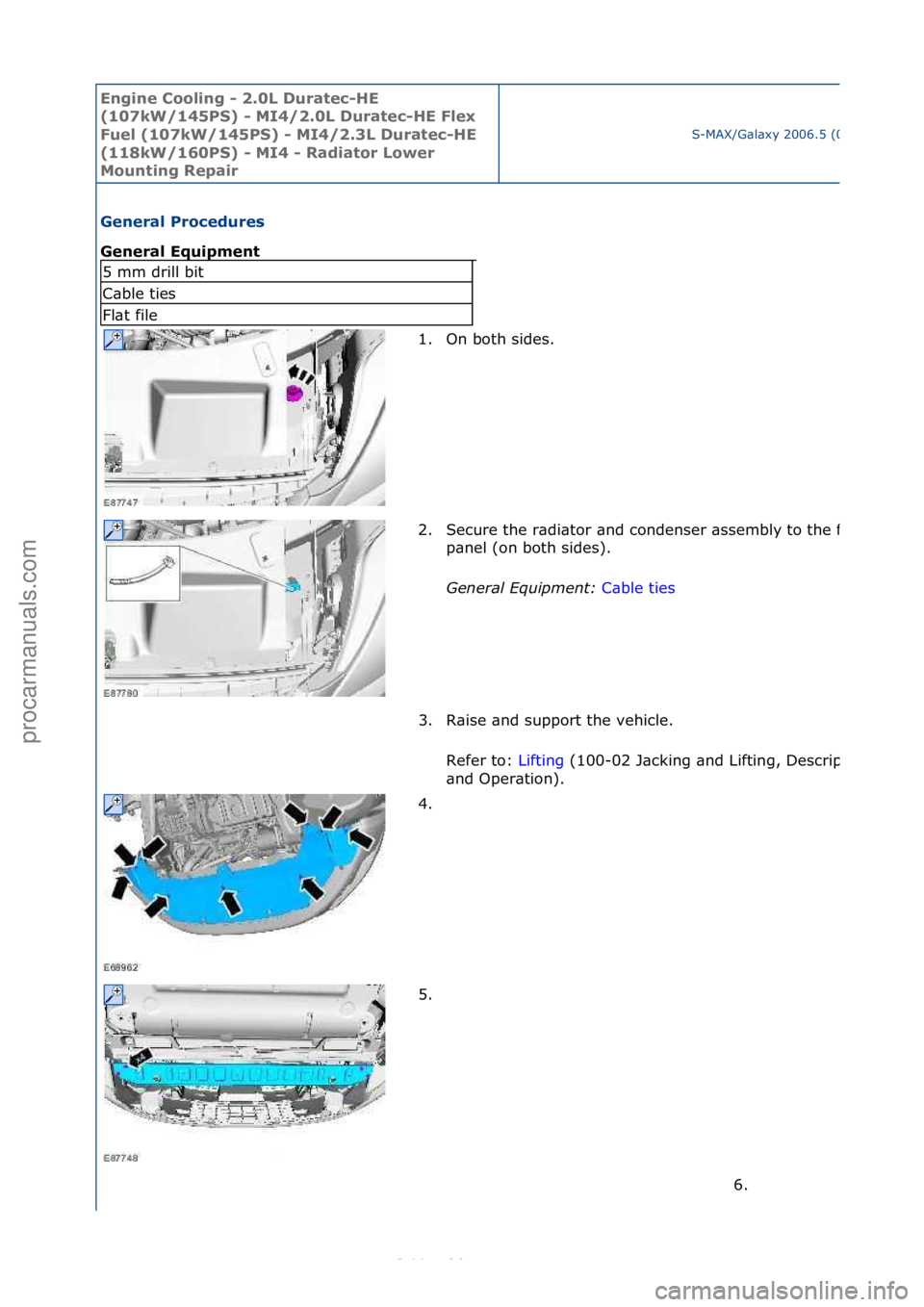 FORD S-MAX 2006  Service Repair Manual Engine C\b\bling - 2\f0L Duratec-HE 
(107kW/145PS) - MI4/2\f0L Duratec-HE Flex 
Fuel (107kW/145PS) - MI4/2\f3L Duratec-HE 
(118kW/160PS) - MI4 - Radiat\br L\bwer 
M\bunting Repair
S-MAX/G\bl\bxy\f2006