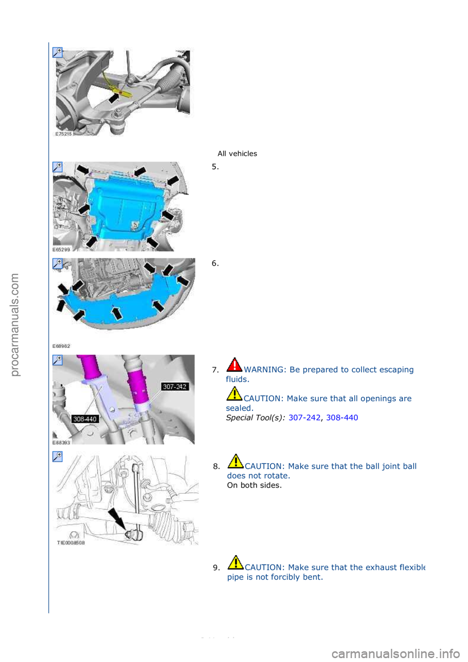 FORD S-MAX 2006  Service Repair Manual All\fvehicles\f
5. \f
6.

\f
7. WARNING:\fBe\fprep\bred\fto\fcollect\fesc\bping\f
f l

uids.\f
CAUTION:\fM\bke\fsure\fth\bt\f\bll\fopenings\f\bre\f
se\bled.\f Special\bTool(\f):\b 30
 7-242,\f308-440\