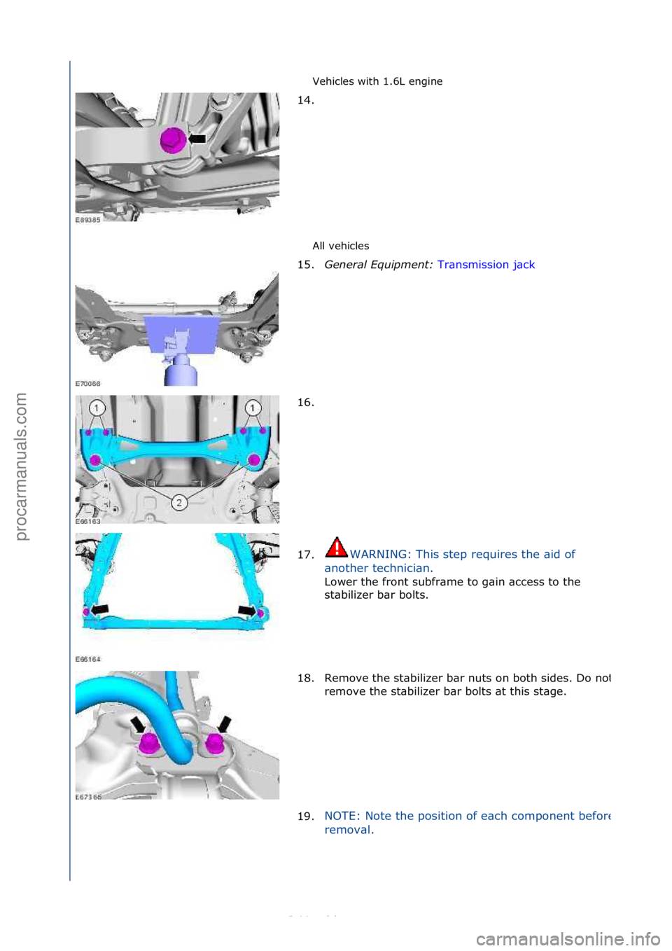 FORD S-MAX 2006  Service Repair Manual Vehicles\fwith\f1.6L\fengine\f
All\fvehicles\f
14. \f
15

.General\bEquipment:\b Tr\bnsmission\fj\bck\f
16 .

\f
17. WARNING:\fThis\fstep\frequires\fthe\f\bid\fof\f
\b n

other\ftechnici\bn.\f
Lower\f