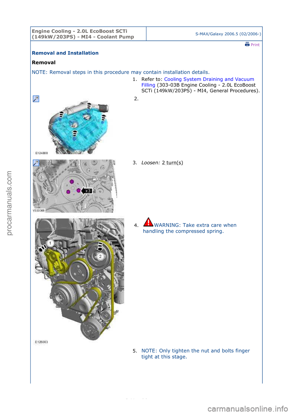FORD S-MAX 2006  Service Repair Manual Engine C\b\bling - 2\f0L Ec\bB\b\bst SCTi 
(149kW/203PS) - MI4 - C\b\blant PumpS-MAX/G\bl\bxy\f2006.5\f(02/2006-)\fPrint \f
Rem\bval and Installati\bn 
Rem\bval 
NO

TE:\fRemov\bl\fsteps\fin\fthis\fpr