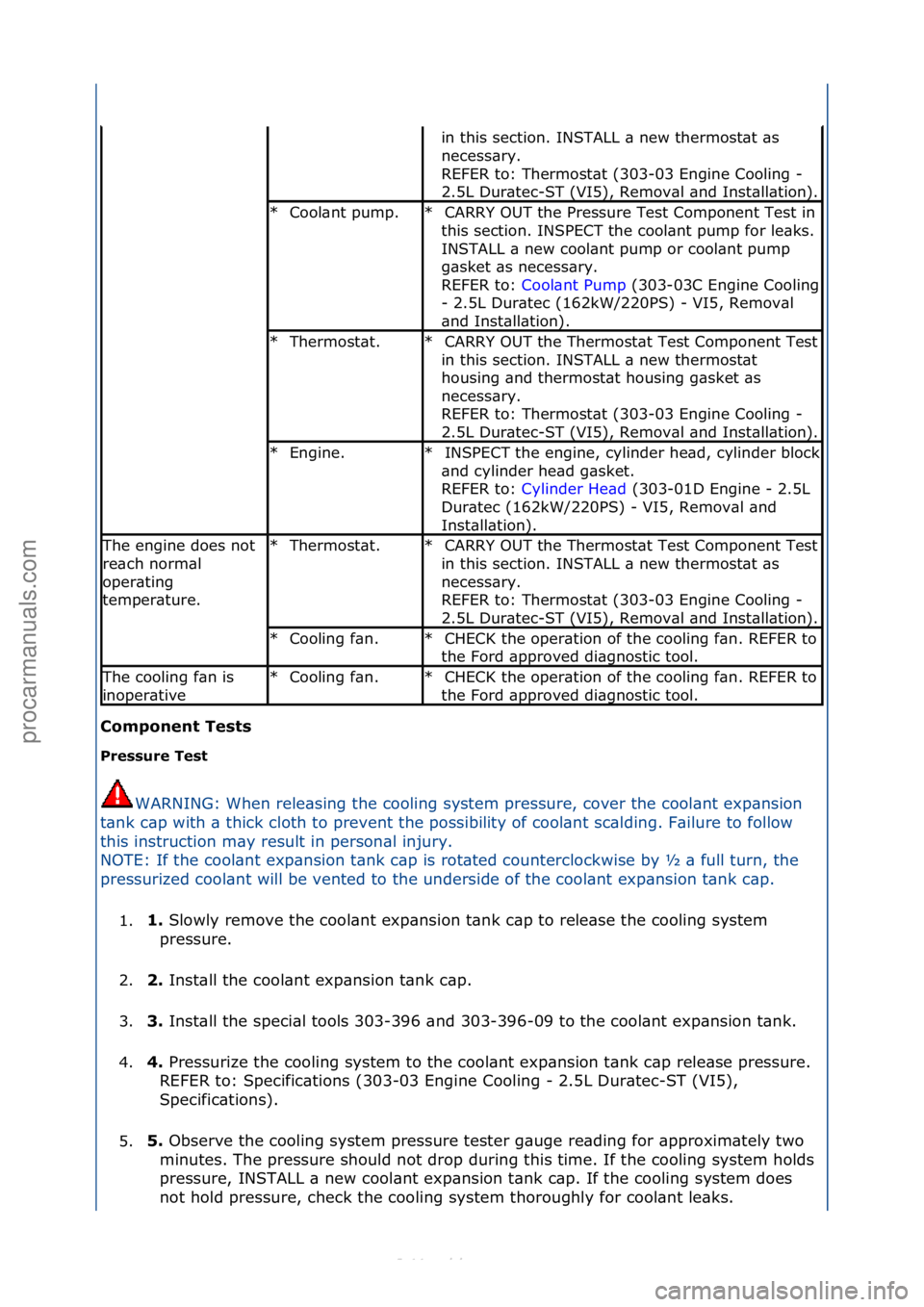 FORD S-MAX 2006  Service Repair Manual C\bmp\bnent Tests 
Pressure Test WARNING:\fWhen\frele\bsing\fthe\fcooling\fsystem\fpressure,\fcover\fthe\fcool\bnt\fexp\bnsion\f
t\b

nk\fc\bp\fwith\f\b\fthick\fcloth\fto\fprevent\fthe\fpossibility\fo