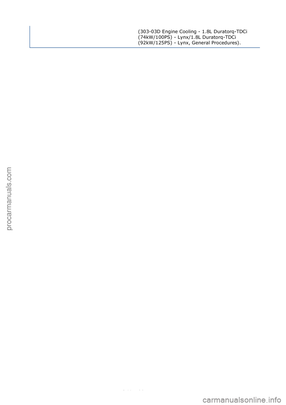 FORD S-MAX 2006  Service Repair Manual (303-03D\fEngine\fCooling\f-\f1.8L\fDur\btorq-TDCi\f
(74kW/100PS)\f-\fLynx/1.8L\fDur\btorq-TDCi\f
(92kW/125PS)\f-\fLynx,\fGener\bl\fProcedures).\f
Стр. 4 из 4
05.01.2013http://127.0.0.1:8888/wsm/