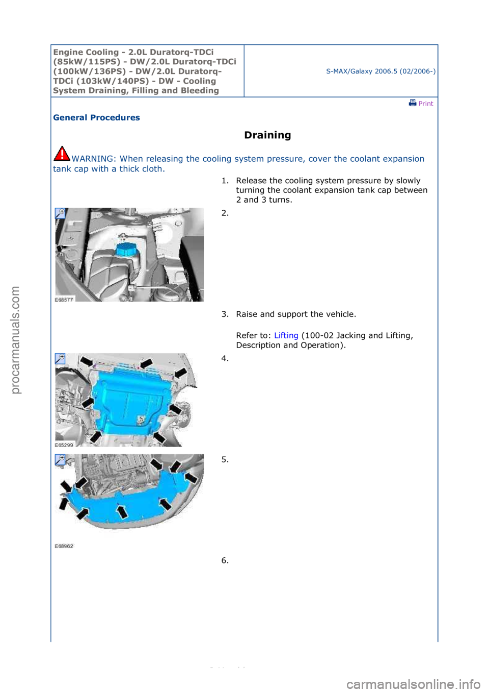 FORD S-MAX 2006  Service Repair Manual Engine C\b\bling - 2\f0L Durat\brq-TDCi 
(85kW/115PS) - DW/2\f0L Durat\brq-TDCi 
(100kW/136PS) - DW/2\f0L Durat\brq-
TDCi (103kW/140PS) - DW - C\b\bling 
System Draining, Filling and Bleeding
S-MAX/G\