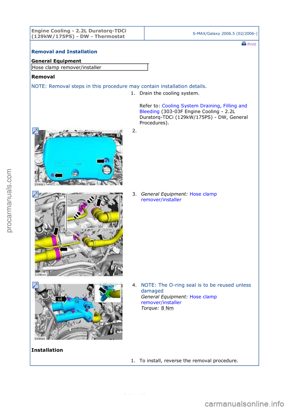 FORD S-MAX 2006  Service Repair Manual Engine C\b\bling - 2\f2L Durat\brq-TDCi 
(129kW/175PS) - DW - Therm\bstatS-MAX/G\bl\bxy\f2006.5\f(02/2006-)\fPrint \f
Rem\bval and Installati\bn 
General Equipment 
Rem\bval 
NO

TE:\fRemov\bl\fsteps\