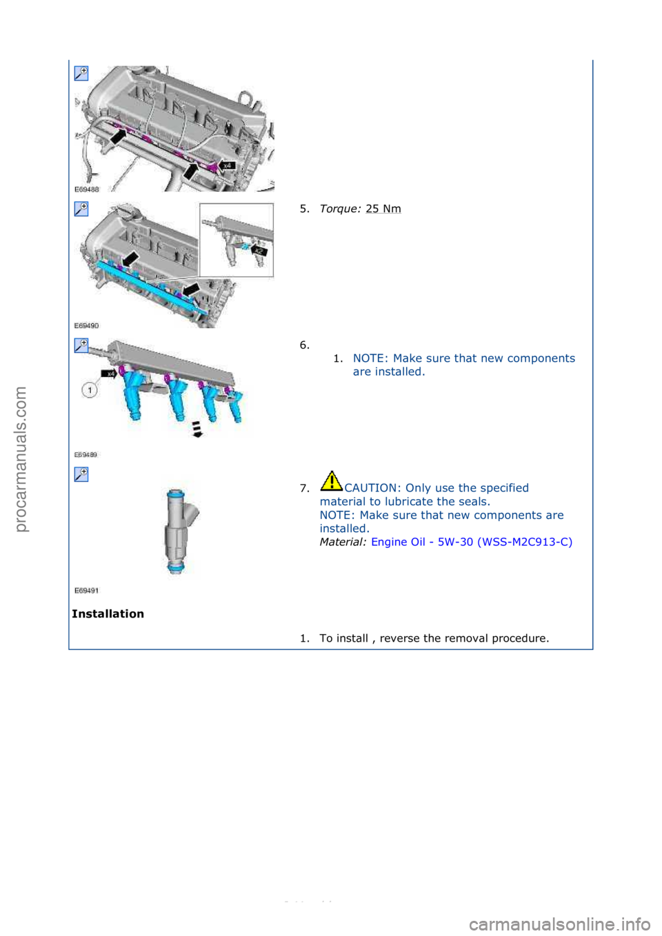 FORD S-MAX 2006  Service Repair Manual I\fst\bll\btio\f 5.
Torque:  2
 5\fNm\f
6. \f\f 1.NOTE:\fM\bke\fsure\fth\bt\fnew\fcomponents\f
\b
r

e\finst\blled.\f
7. CAUTION:\fOnly\fuse\fthe\fspecified\f
m\b

teri\bl\fto\flubric\bte\fthe\fse\bls