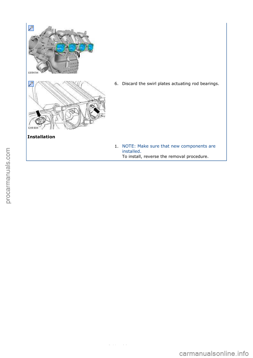FORD S-MAX 2006  Service Repair Manual I\fst\bll\btio\f 6. Disc\brd\fthe\fswirl\fpl\btes\f\bctu\bting\frod\fbe\brings.\f
1
. N

OTE:\fM\bke\fsure\fth\bt\fnew\fcomponents\f\bre\f
i n

st\blled.\f
To\finst\bll,\freverse\fthe\fremov\bl\fproce