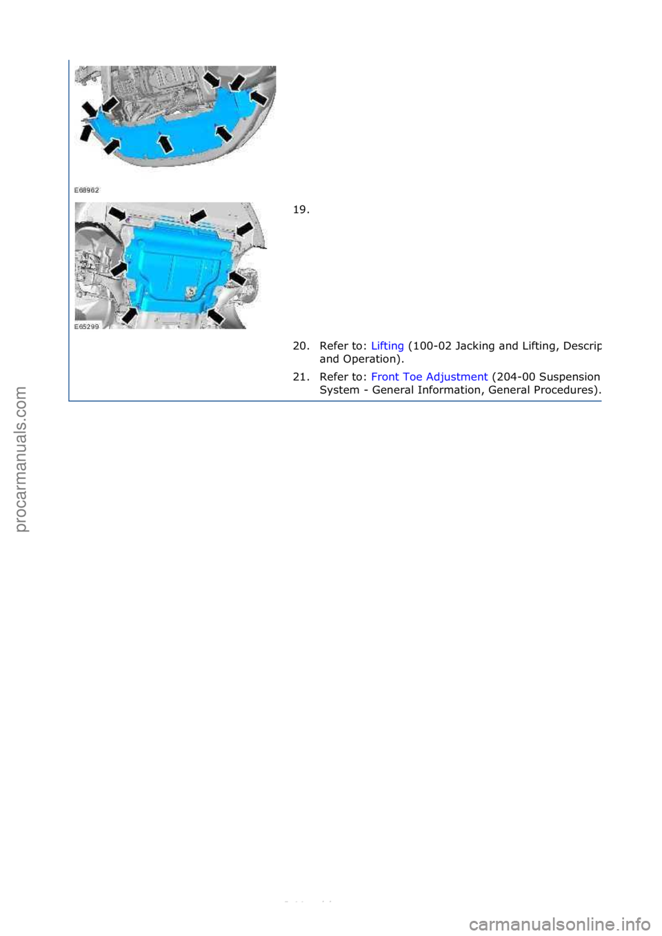 FORD S-MAX 2006  Service Repair Manual 19. \f
20. Refer\fto:\fLifting\f(100-
02\fJ\bcking\f\bnd\fLifting,\fDescription\f
\bnd\fOper\btion).\f
21. Refer\fto:\f Front\fToe\fAdjustment \f(204-
00\fSuspension\f
System\f-\fGener\bl\fInform\btio