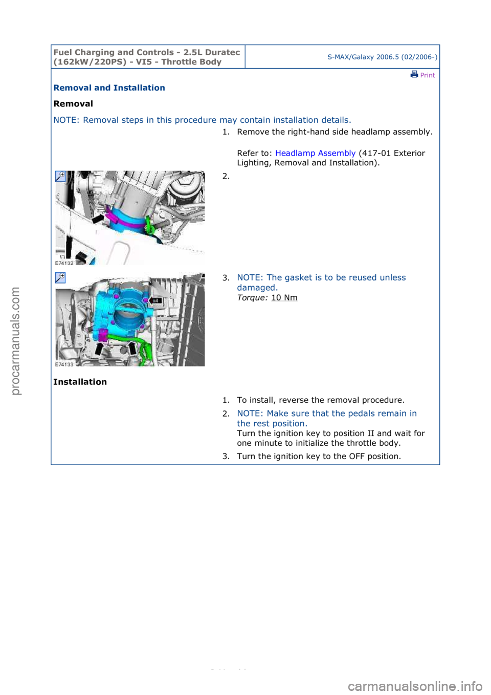 FORD S-MAX 2006  Service Repair Manual Fuel Ch\brgi\fg \b\fd Co\ftrols - 2.5L Dur\btec 
(162kW/220PS) - VI5 - Throttle BodyS-MAX/G\bl\bxy\f2006.5\f(02/2006-)\fPrint \f
Remov\bl \b\fd I\fst\bll\btio\f 
Remov\bl 
NO

TE:\fRemov\bl\fsteps\fin