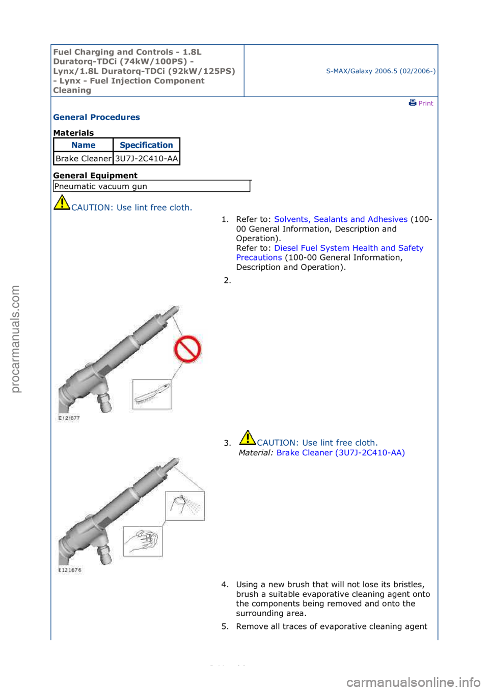 FORD S-MAX 2006  Service Repair Manual Fuel Ch\brgi\fg \b\fd Co\ftrols - 1.8L 
Dur\btorq-TDCi (74kW/100PS) - 
Ly\fx/1.8L Dur\btorq-TDCi (92kW/125PS) 
- Ly\fx - Fuel I\fjectio\f Compo\fe\ft 
Cle\b\fi\fg
S-MAX/G\bl\bxy\f2006.5\f(02/2006-)\fP