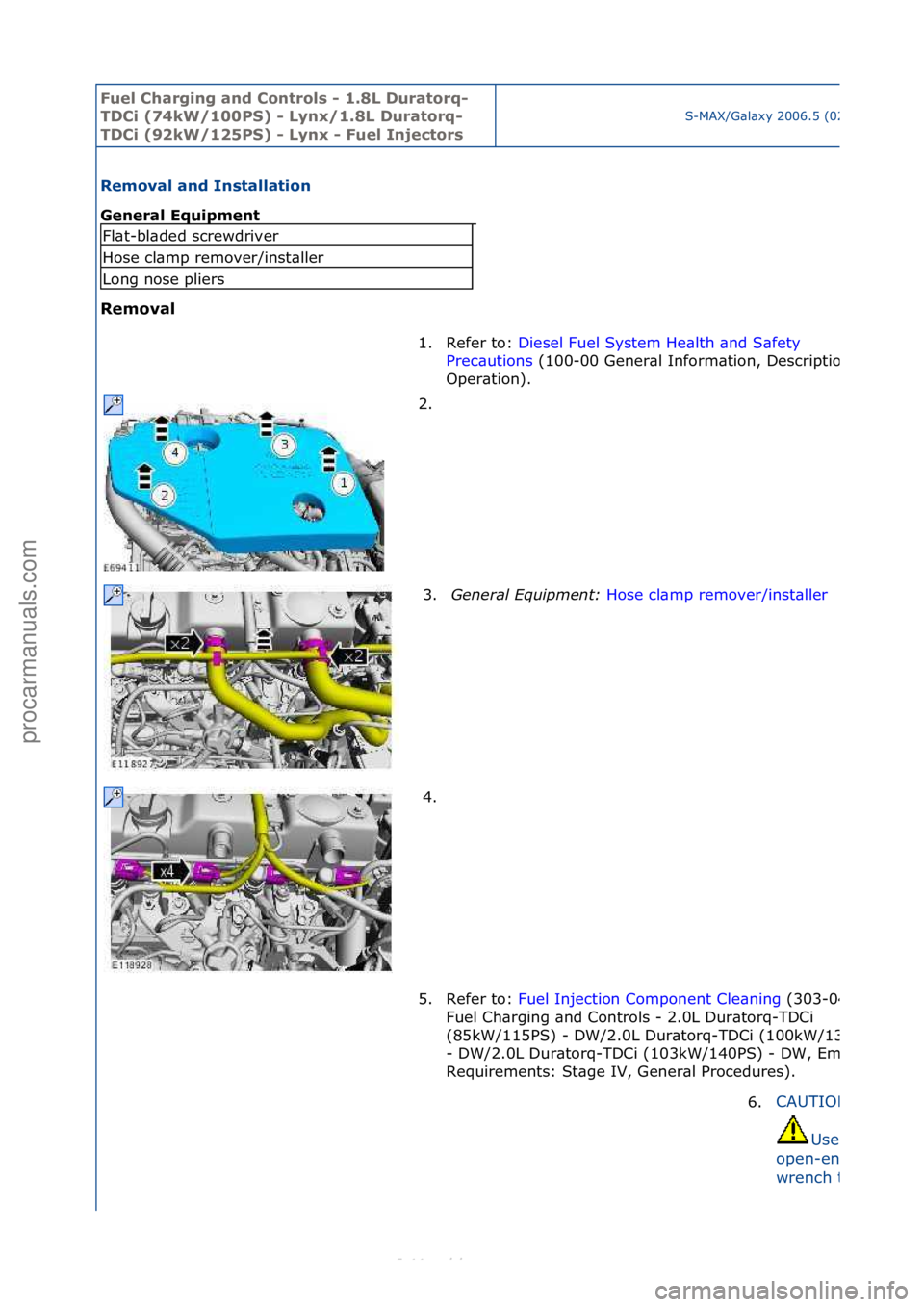 FORD S-MAX 2006  Service Repair Manual Fuel Ch\brgi\fg \b\fd Co\ftrols - 1.8L Dur\btorq-
TDCi (74kW/100PS) - Ly\fx/1.8L Dur\btorq-
TDCi (92kW/125PS) - Ly\fx - Fuel I\fjectors
S-MAX/G\bl\bxy\f2006.5\f(02/2006
Remov\bl \b\fd I\fst\bll\btio\f