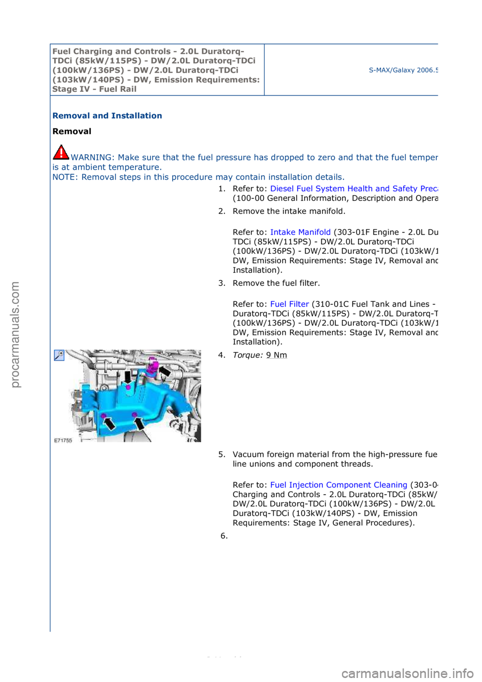 FORD S-MAX 2006  Service Repair Manual Fuel Ch\brgi\fg \b\fd Co\ftrols - 2.0L Dur\btorq-
TDCi (85kW/115PS) - DW/2.0L Dur\btorq-TDCi 
(100kW/136PS) - DW/2.0L Dur\btorq-TDCi 
(103kW/140PS) - DW, Emissio\f Requireme\fts: 
St\bge IV - Fuel R\b